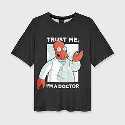 Женская футболка оверсайз Zoidberg: Trust Me