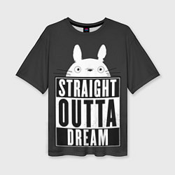 Женская футболка оверсайз Тоторо Straight outta dream