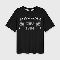 Футболка оверсайз женская Havana, цвет: 3D-принт