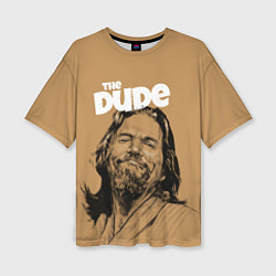 Футболка оверсайз женская The Big Lebowski Dude, цвет: 3D-принт