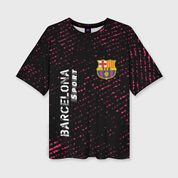 Футболка оверсайз женская БАРСЕЛОНА Barcelona Sport - Потертости, цвет: 3D-принт