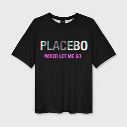Футболка оверсайз женская Placebo Never Let Me Go, цвет: 3D-принт
