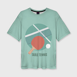 Женская футболка оверсайз TABLE TENNIS Теннис