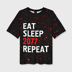 Женская футболка оверсайз Eat Sleep 2077 Repeat Краска