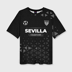 Футболка оверсайз женская Sevilla Форма Champions, цвет: 3D-принт