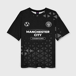 Футболка оверсайз женская Manchester City Champions Uniform, цвет: 3D-принт