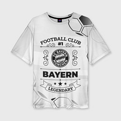 Футболка оверсайз женская Bayern Football Club Number 1 Legendary, цвет: 3D-принт