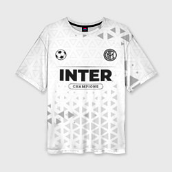 Футболка оверсайз женская Inter Champions Униформа, цвет: 3D-принт