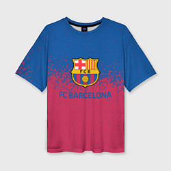 Футболка оверсайз женская Fc barcelona, цвет: 3D-принт