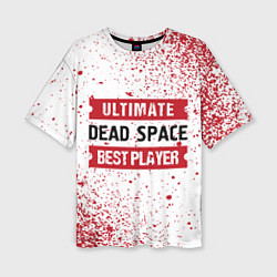 Футболка оверсайз женская Dead Space: красные таблички Best Player и Ultimat, цвет: 3D-принт