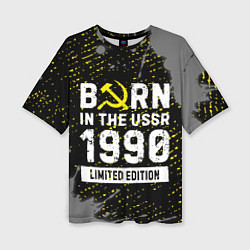 Футболка оверсайз женская Born In The USSR 1990 year Limited Edition, цвет: 3D-принт