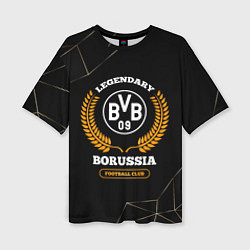 Футболка оверсайз женская Лого Borussia и надпись Legendary Football Club на, цвет: 3D-принт
