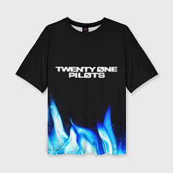 Футболка оверсайз женская Twenty One Pilots Blue Fire, цвет: 3D-принт