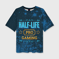 Футболка оверсайз женская Игра Half-Life: PRO Gaming, цвет: 3D-принт