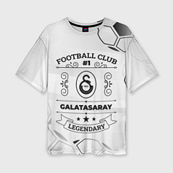 Футболка оверсайз женская Galatasaray Football Club Number 1 Legendary, цвет: 3D-принт