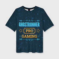 Футболка оверсайз женская Игра Ghostrunner: PRO Gaming, цвет: 3D-принт