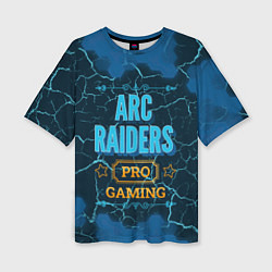 Футболка оверсайз женская Игра ARC Raiders: pro gaming, цвет: 3D-принт