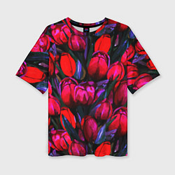 Футболка оверсайз женская Тюльпаны - поле красных цветов, цвет: 3D-принт