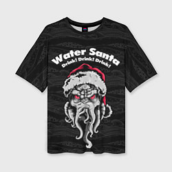 Футболка оверсайз женская Water Santa, цвет: 3D-принт