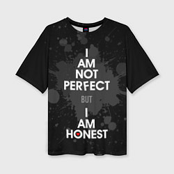 Футболка оверсайз женская I am not perfect, but I am honest, цвет: 3D-принт