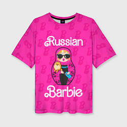 Футболка оверсайз женская Barbie russian, цвет: 3D-принт