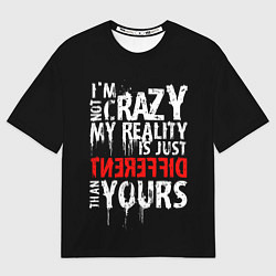 Футболка оверсайз женская I am not crazy, цвет: 3D-принт
