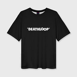 Женская футболка оверсайз Deathloop logo