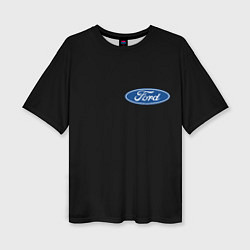 Футболка оверсайз женская FORD logo auto, цвет: 3D-принт