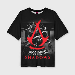 Футболка оверсайз женская Assassins Creed Shadows - samurai, цвет: 3D-принт