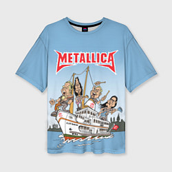 Футболка оверсайз женская Metallica - on the ship, цвет: 3D-принт