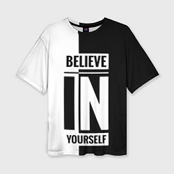 Женская футболка оверсайз Верь в себя надпись черно белая