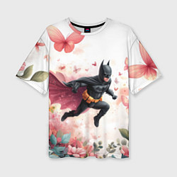 Футболка оверсайз женская Бэтмен прыгает над цветами и бабочками, цвет: 3D-принт