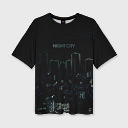 Футболка оверсайз женская Night city чёрный стилизованный, цвет: 3D-принт
