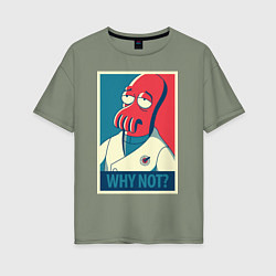 Футболка оверсайз женская Zoidberg: Why not?, цвет: авокадо