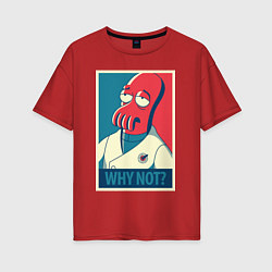 Футболка оверсайз женская Zoidberg: Why not?, цвет: красный