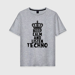 Футболка оверсайз женская Keep Calm & Listen Techno, цвет: меланж