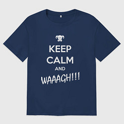 Футболка оверсайз женская Keep Calm & WAAAGH, цвет: тёмно-синий