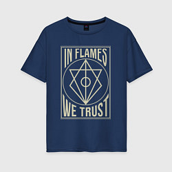 Футболка оверсайз женская In Flames: We Trust, цвет: тёмно-синий