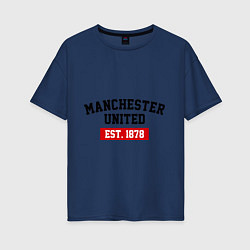 Футболка оверсайз женская FC Manchester United Est. 1878, цвет: тёмно-синий