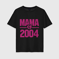 Женская футболка оверсайз Мама с 2004 года