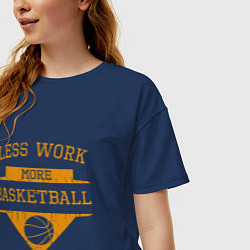 Футболка оверсайз женская Less work more Basketball, цвет: тёмно-синий — фото 2