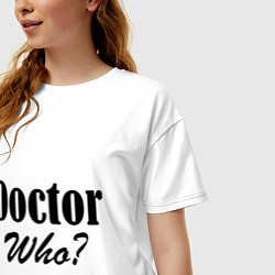 Футболка оверсайз женская Doctor Who?, цвет: белый — фото 2