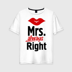 Женская футболка оверсайз Mrs. always right