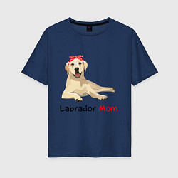 Футболка оверсайз женская Labrador Mom, цвет: тёмно-синий