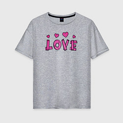 Женская футболка оверсайз Love