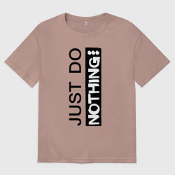 Футболка оверсайз женская Just do nothing, цвет: пыльно-розовый