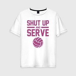 Футболка оверсайз женская Shut Up And Serve, цвет: белый