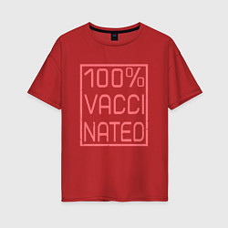 Футболка оверсайз женская 100% вакцинация, цвет: красный