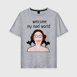 Футболка оверсайз женская Welcome to my mad world, цвет: меланж