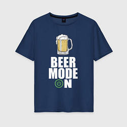 Футболка оверсайз женская BEER MODE ON, ПИВО, цвет: тёмно-синий